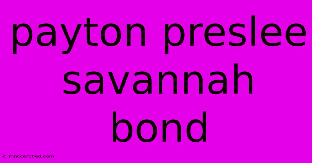 Payton Preslee Savannah Bond