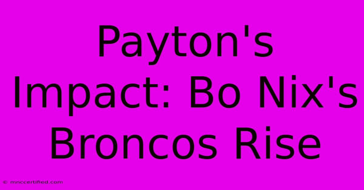 Payton's Impact: Bo Nix's Broncos Rise