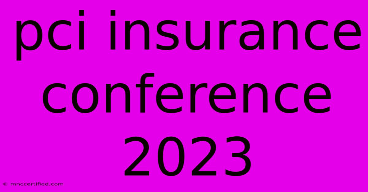 Pci Insurance Conference 2023