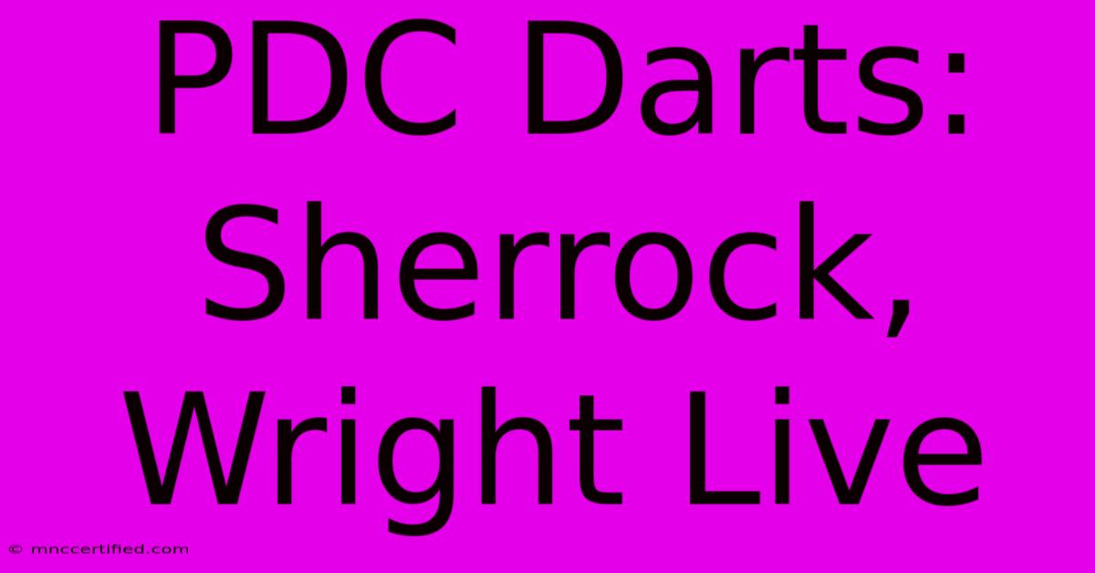 PDC Darts: Sherrock, Wright Live