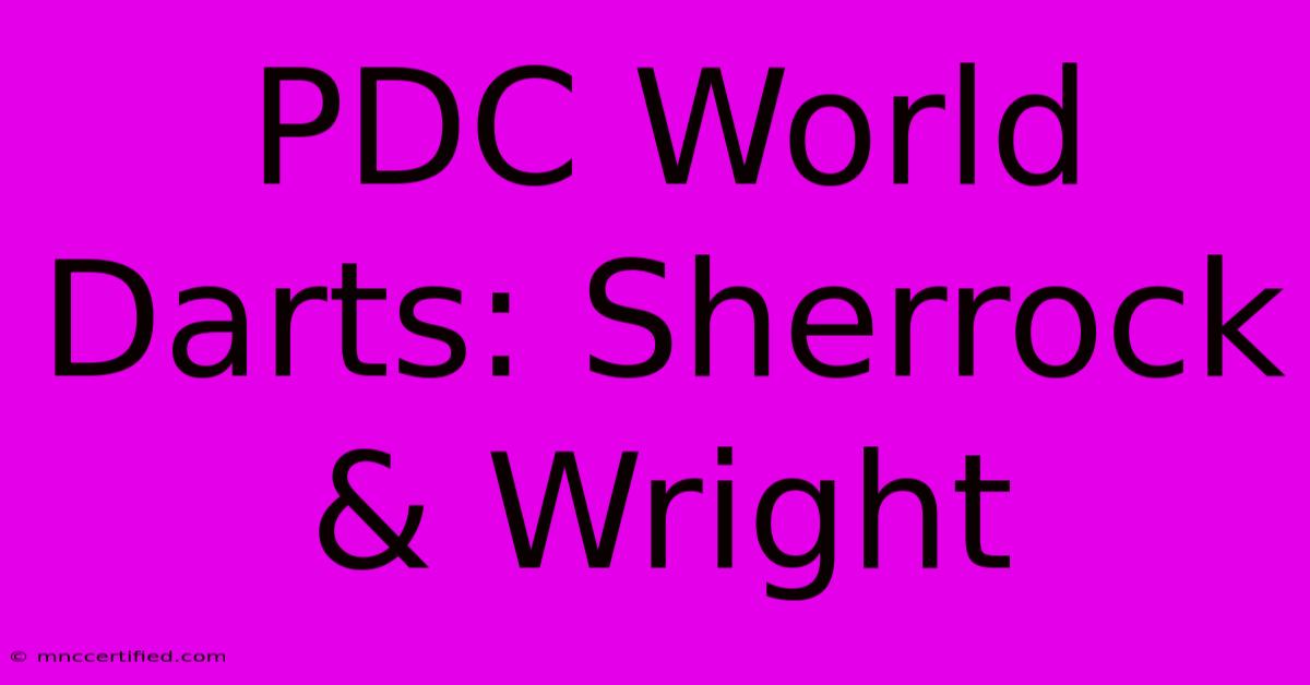 PDC World Darts: Sherrock & Wright