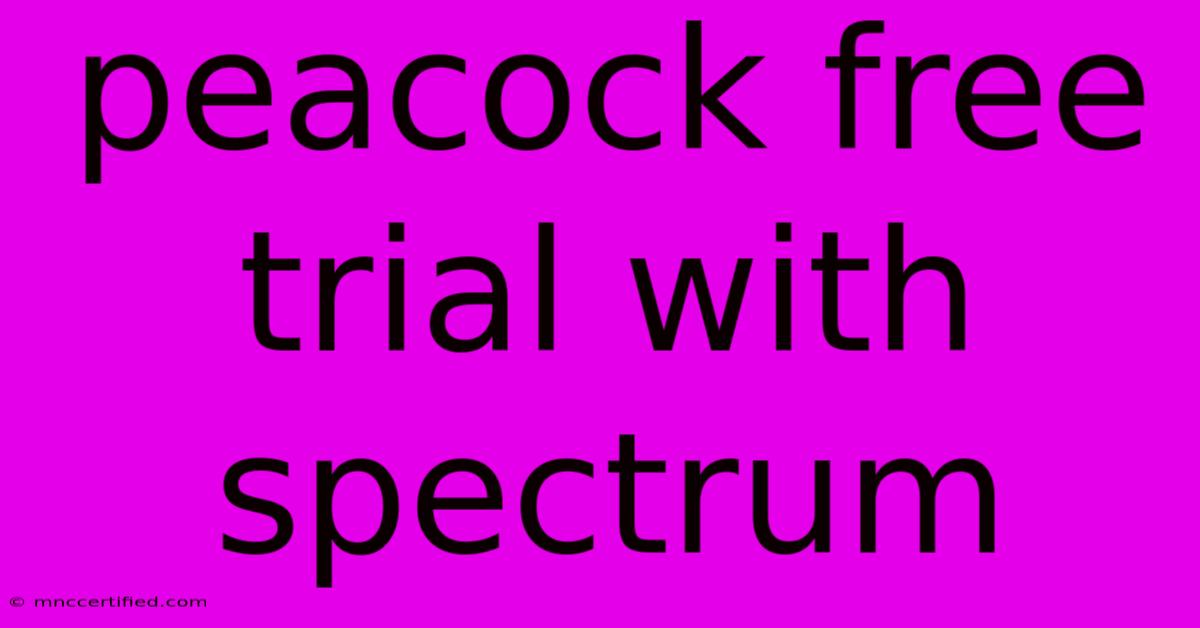 Peacock Free Trial With Spectrum