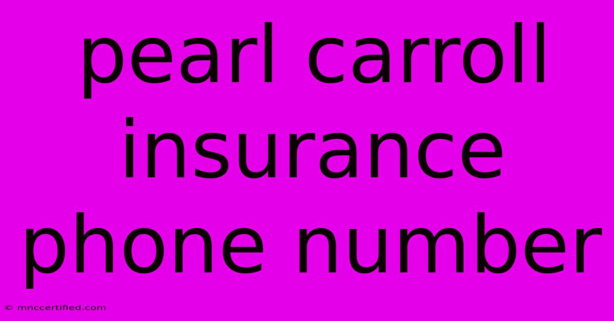 Pearl Carroll Insurance Phone Number