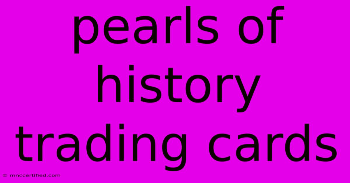 Pearls Of History Trading Cards