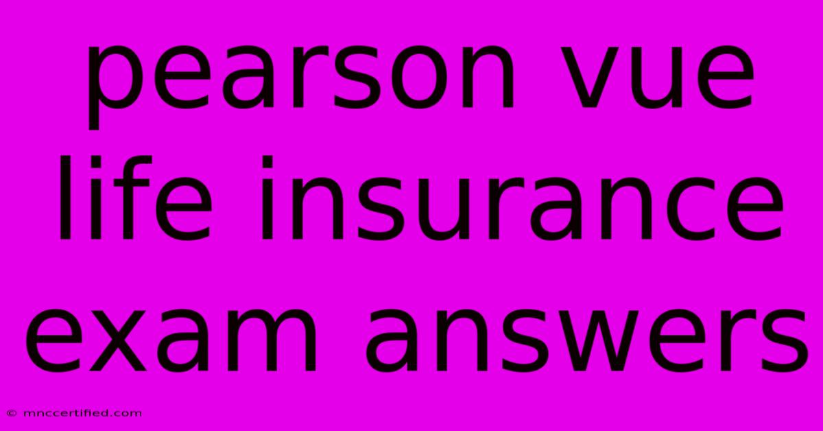 Pearson Vue Life Insurance Exam Answers