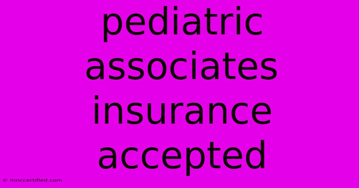 Pediatric Associates Insurance Accepted