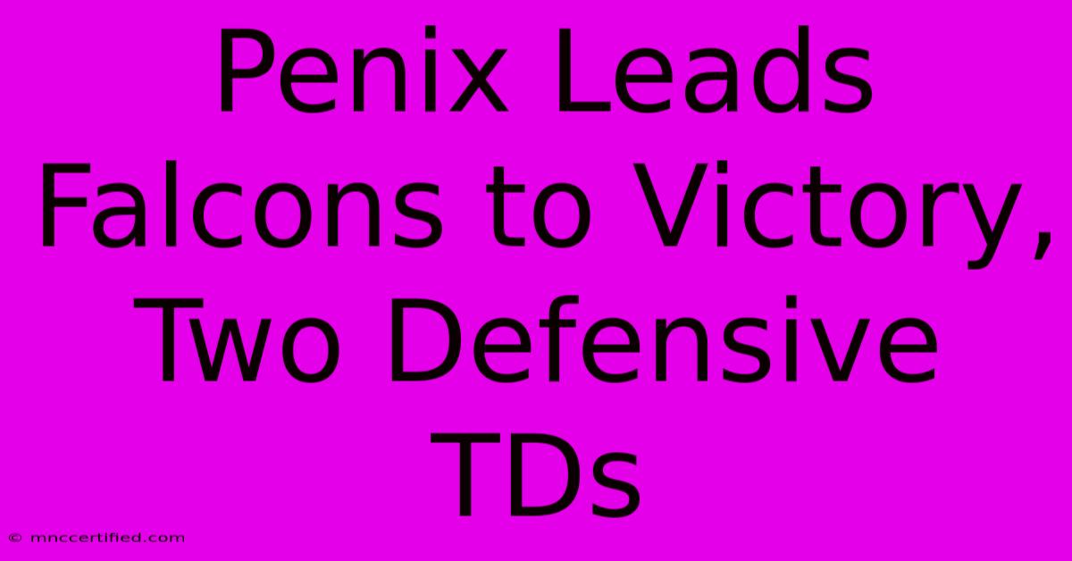 Penix Leads Falcons To Victory, Two Defensive TDs