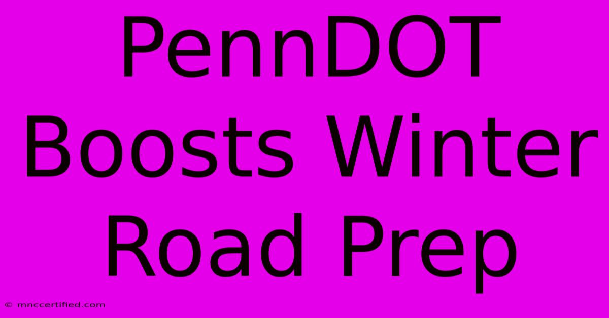 PennDOT Boosts Winter Road Prep