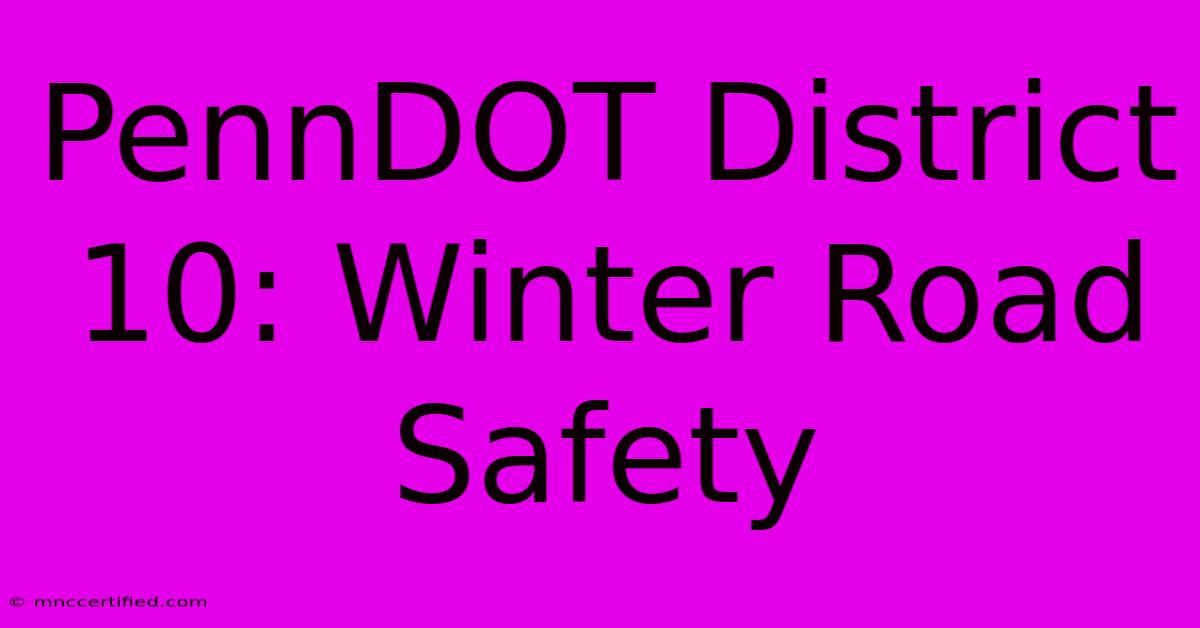 PennDOT District 10: Winter Road Safety