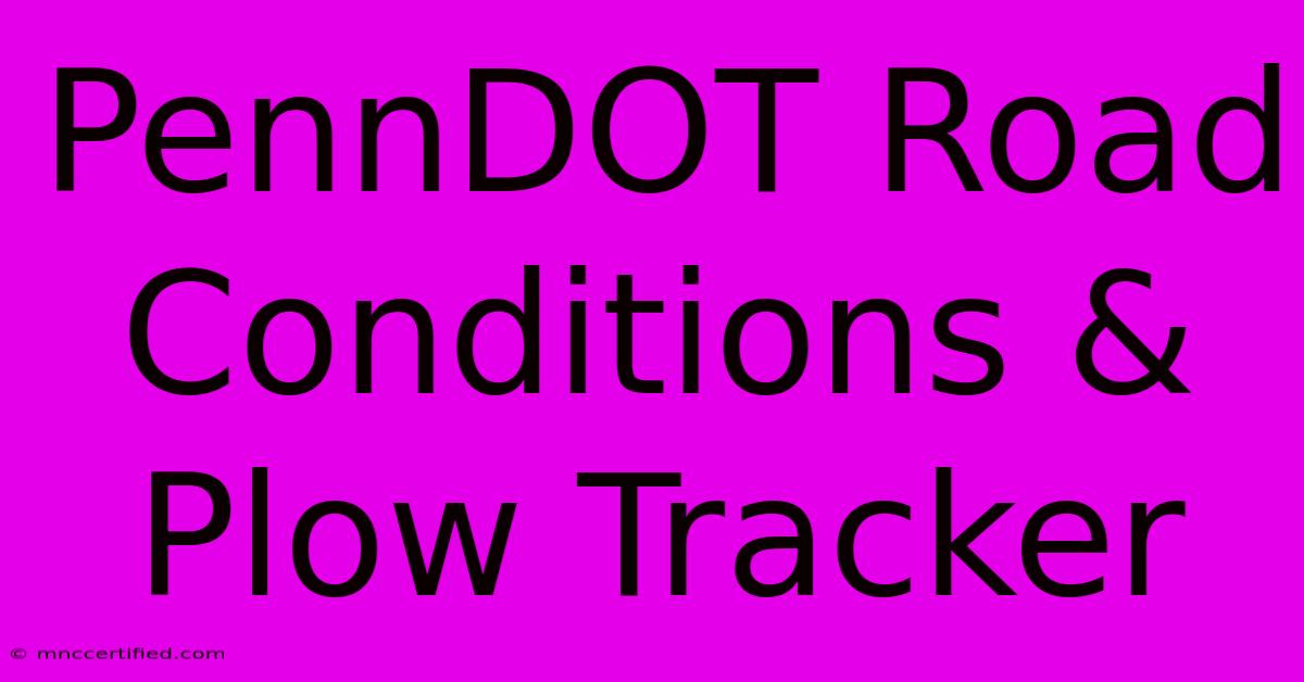 PennDOT Road Conditions & Plow Tracker