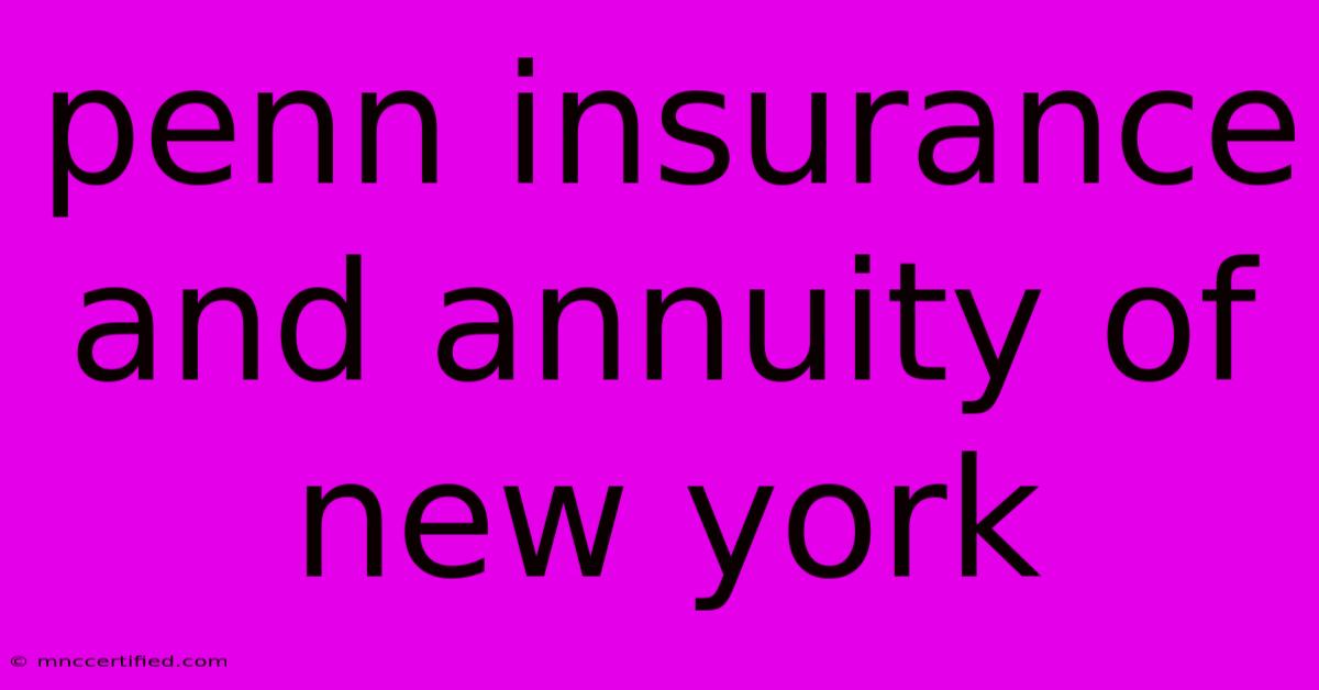 Penn Insurance And Annuity Of New York