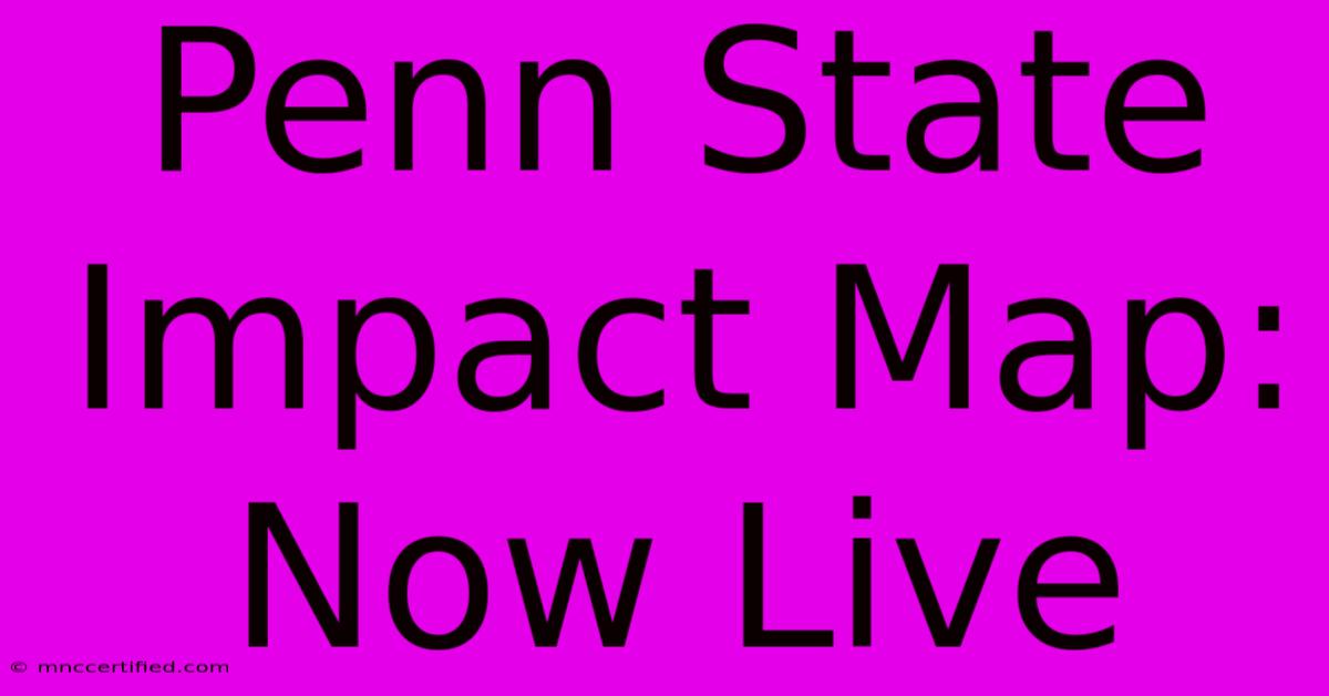 Penn State Impact Map: Now Live