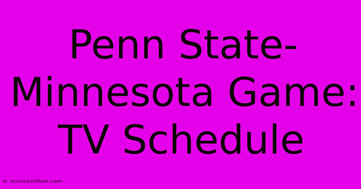 Penn State-Minnesota Game: TV Schedule