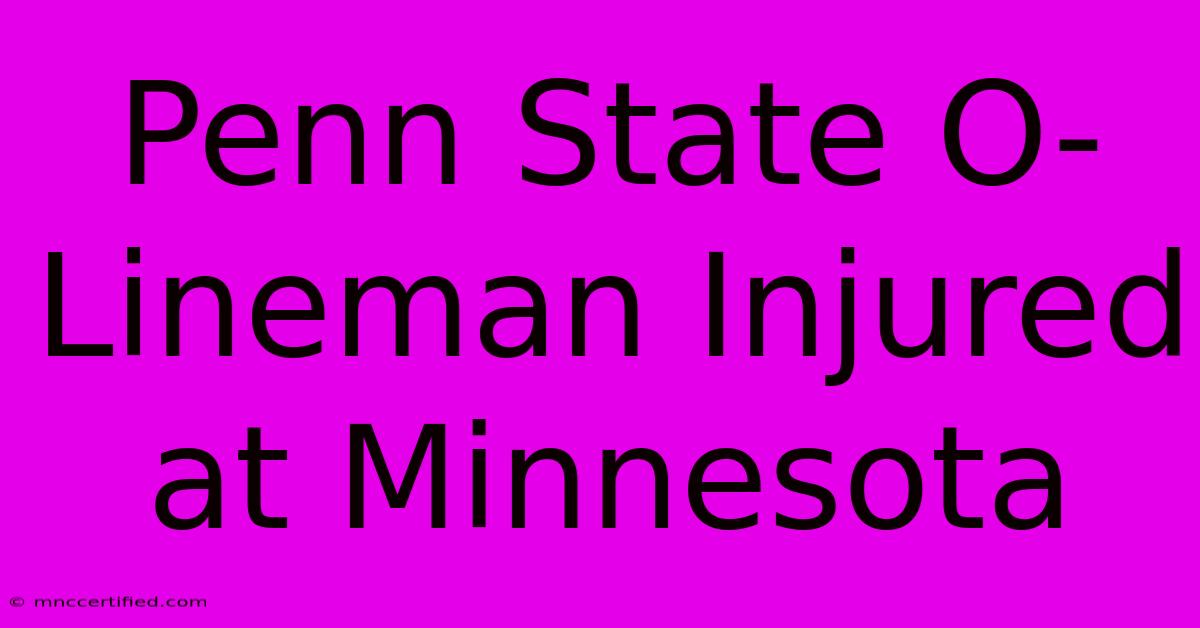 Penn State O-Lineman Injured At Minnesota