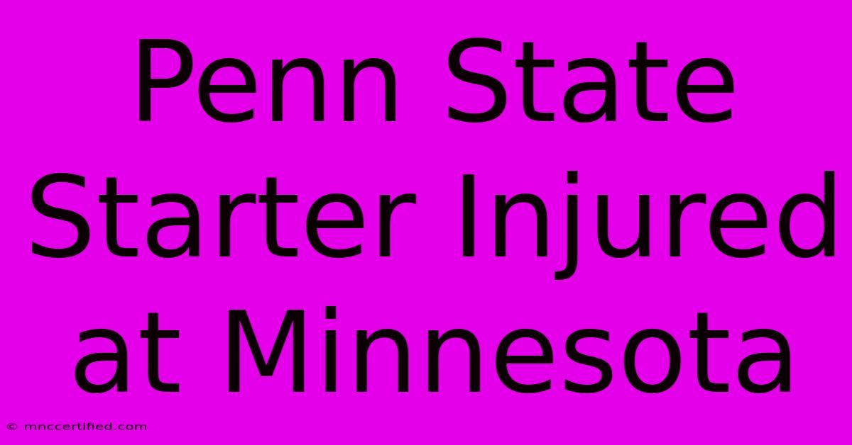 Penn State Starter Injured At Minnesota