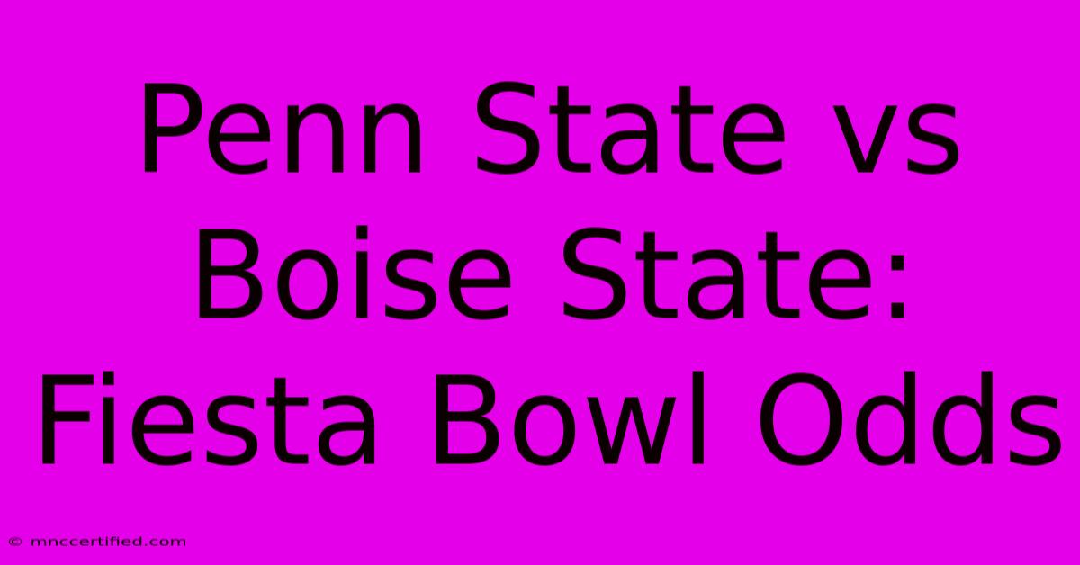 Penn State Vs Boise State: Fiesta Bowl Odds