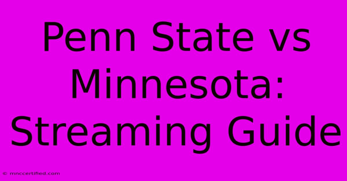 Penn State Vs Minnesota: Streaming Guide