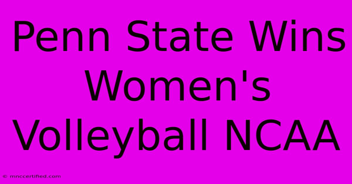 Penn State Wins Women's Volleyball NCAA