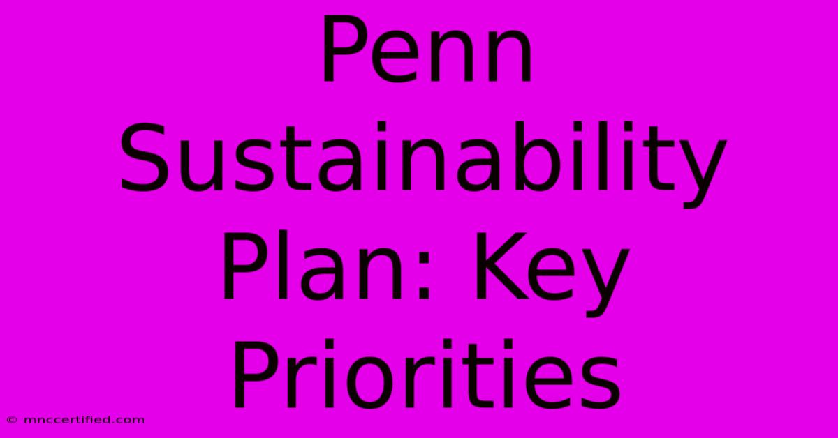 Penn Sustainability Plan: Key Priorities