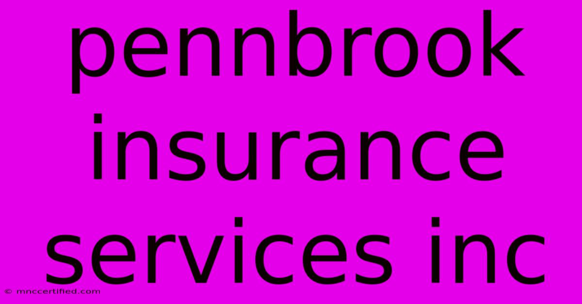 Pennbrook Insurance Services Inc