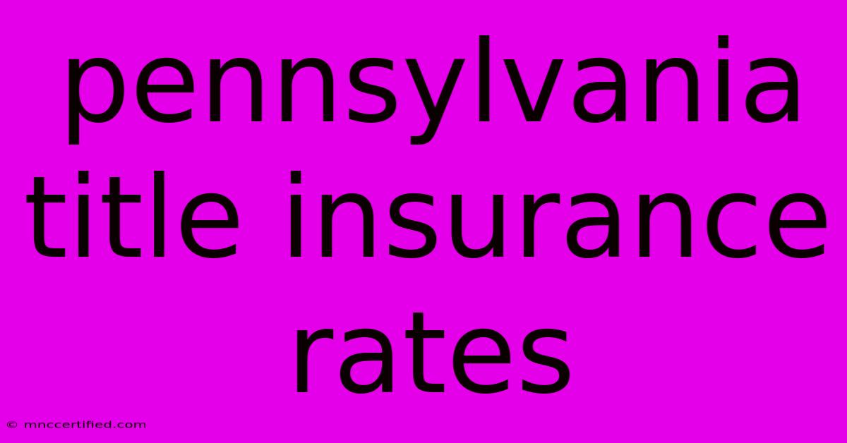 Pennsylvania Title Insurance Rates