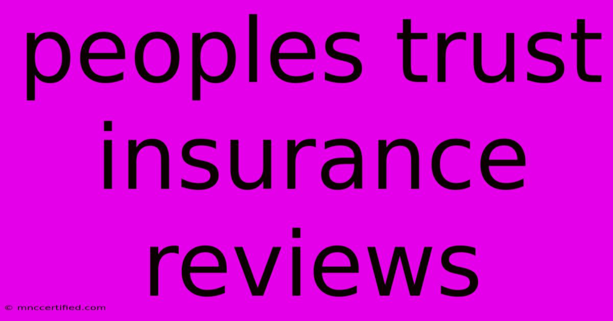 Peoples Trust Insurance Reviews