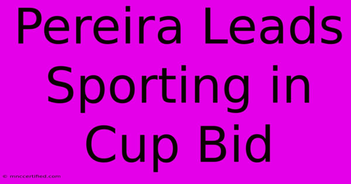 Pereira Leads Sporting In Cup Bid