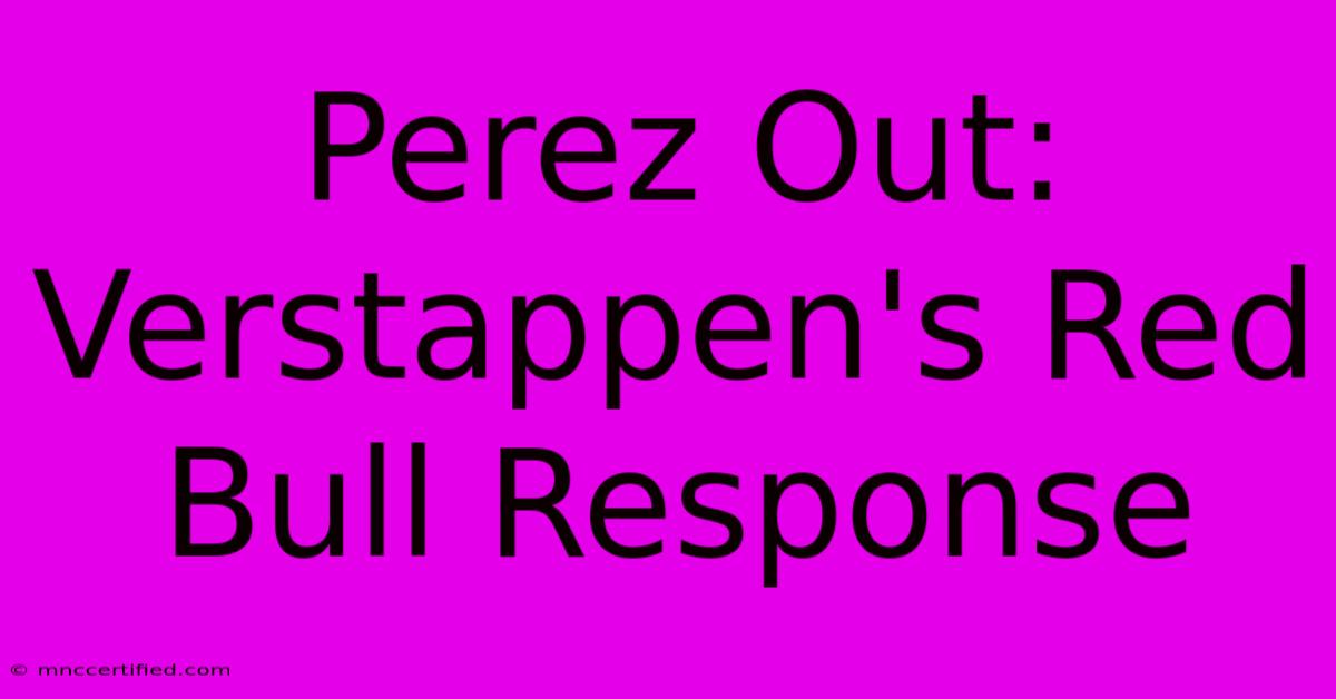 Perez Out: Verstappen's Red Bull Response