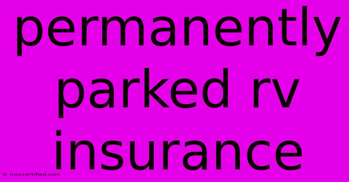 Permanently Parked Rv Insurance