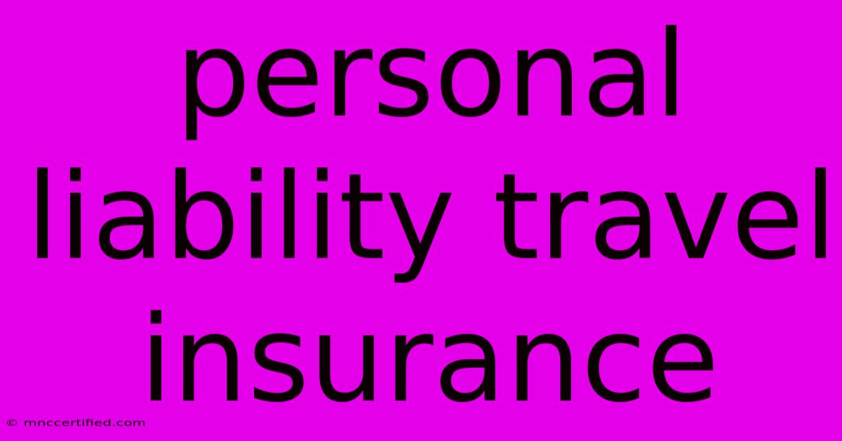 Personal Liability Travel Insurance