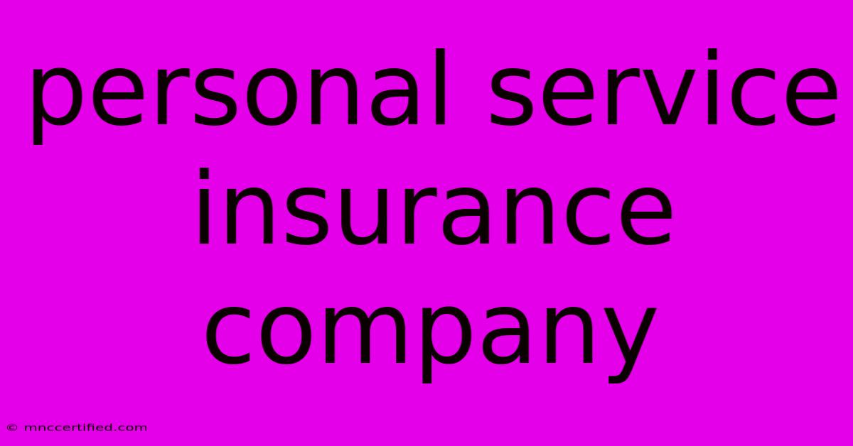 Personal Service Insurance Company