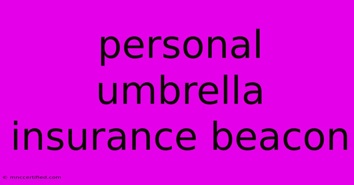 Personal Umbrella Insurance Beacon