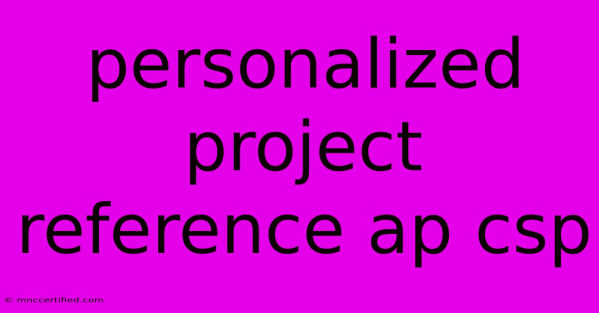 Personalized Project Reference Ap Csp