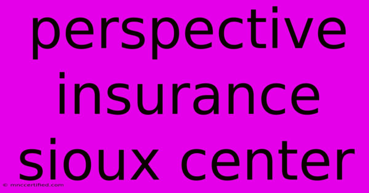 Perspective Insurance Sioux Center