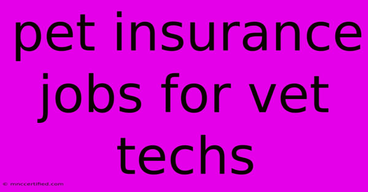 Pet Insurance Jobs For Vet Techs