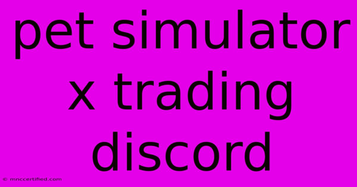 Pet Simulator X Trading Discord