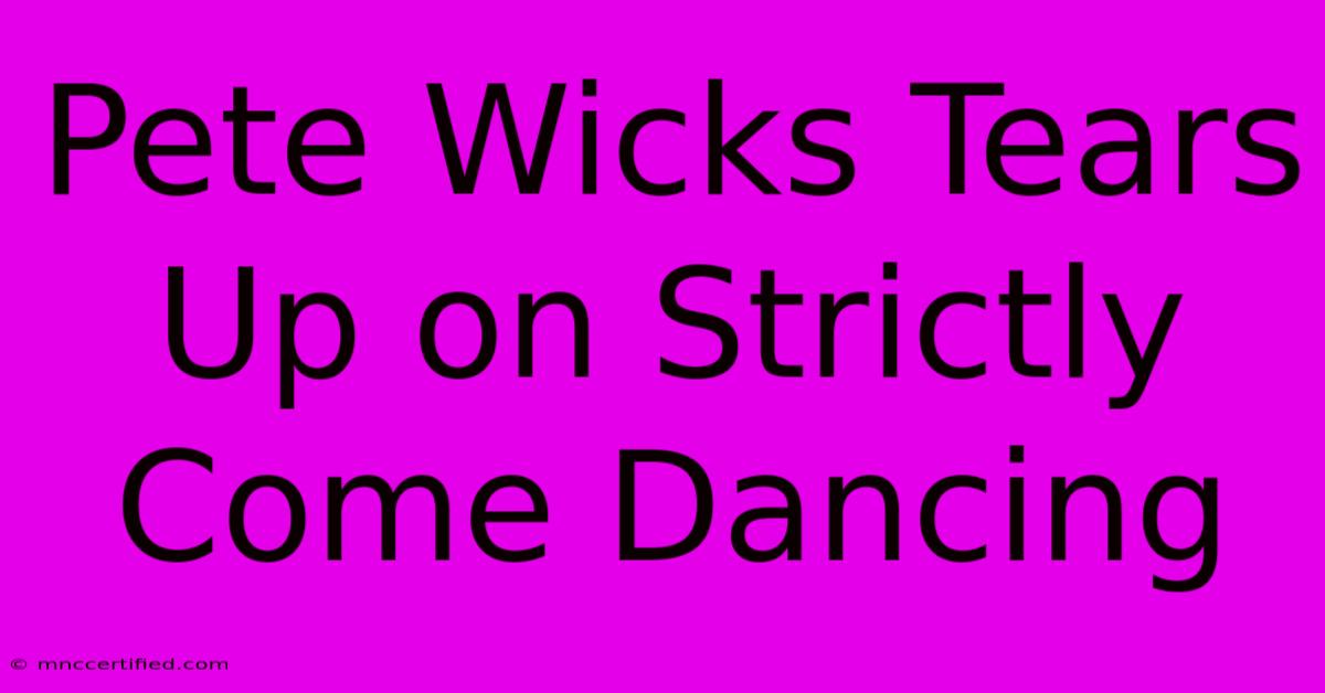 Pete Wicks Tears Up On Strictly Come Dancing