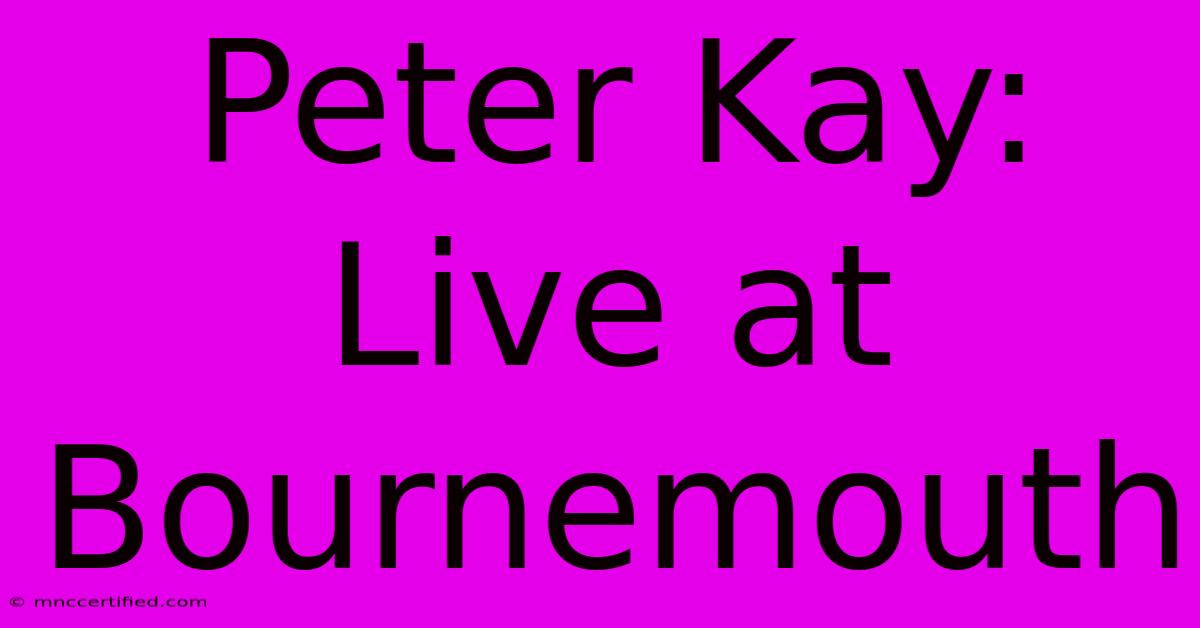 Peter Kay: Live At Bournemouth