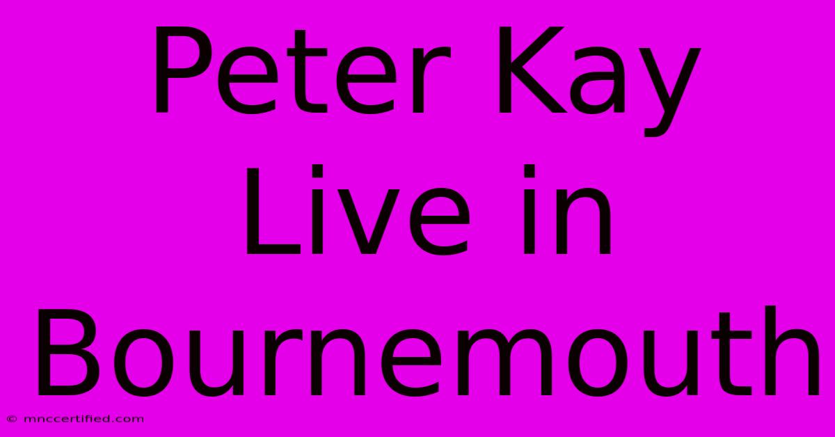 Peter Kay Live In Bournemouth