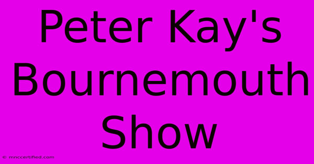 Peter Kay's Bournemouth Show