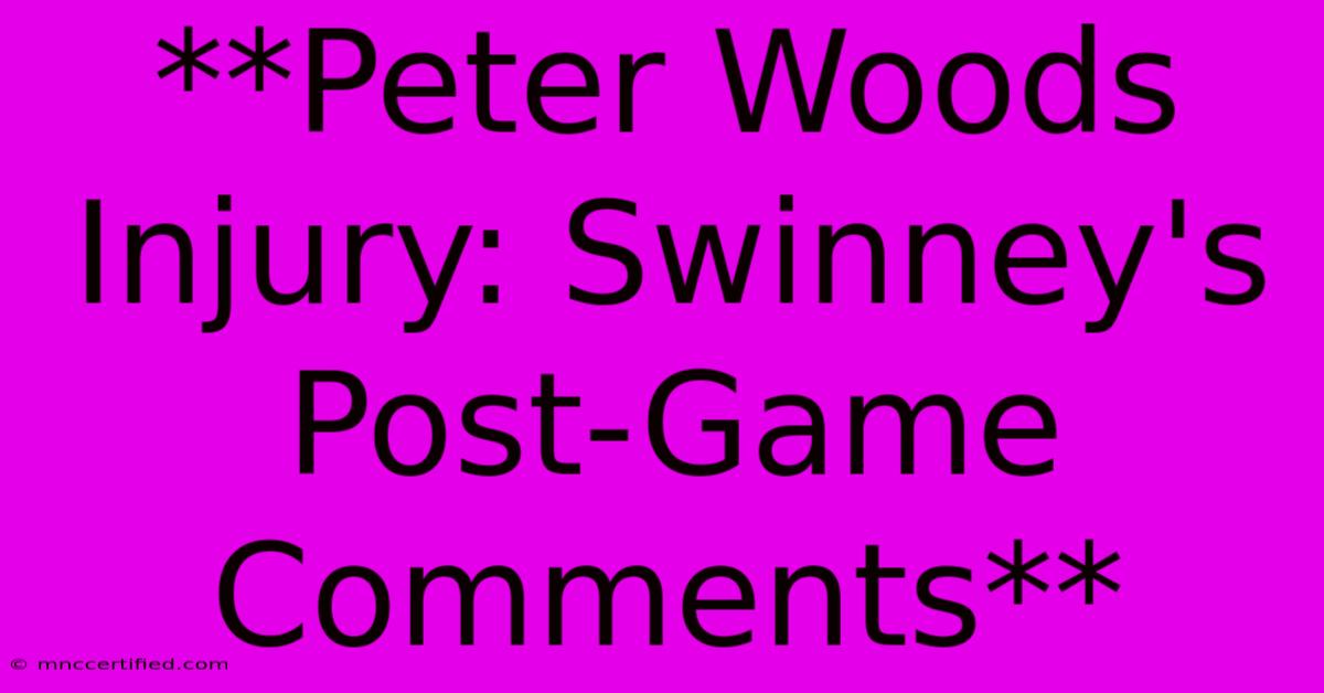 **Peter Woods Injury: Swinney's Post-Game Comments** 