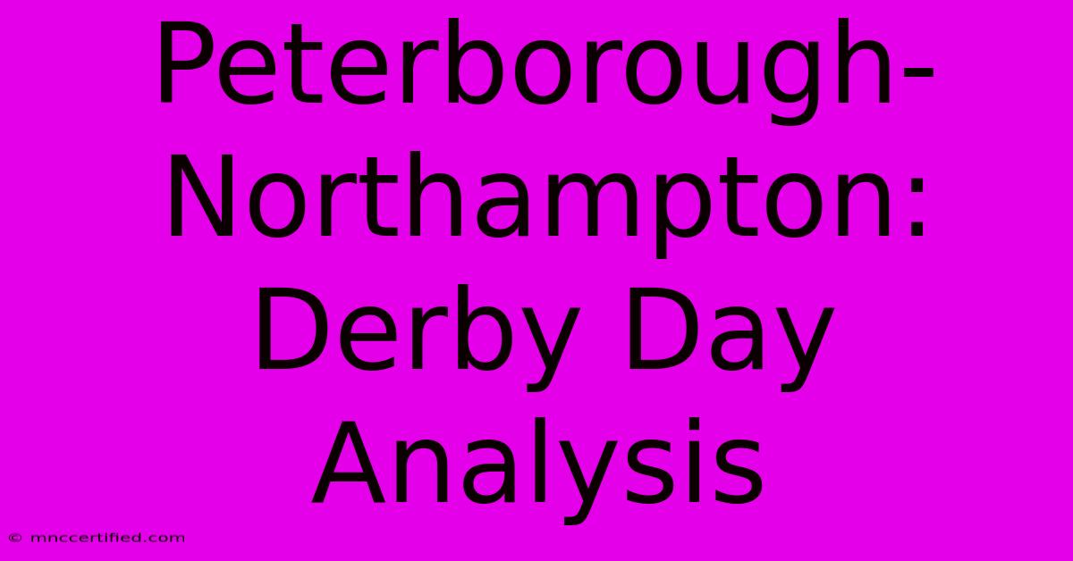 Peterborough-Northampton: Derby Day Analysis