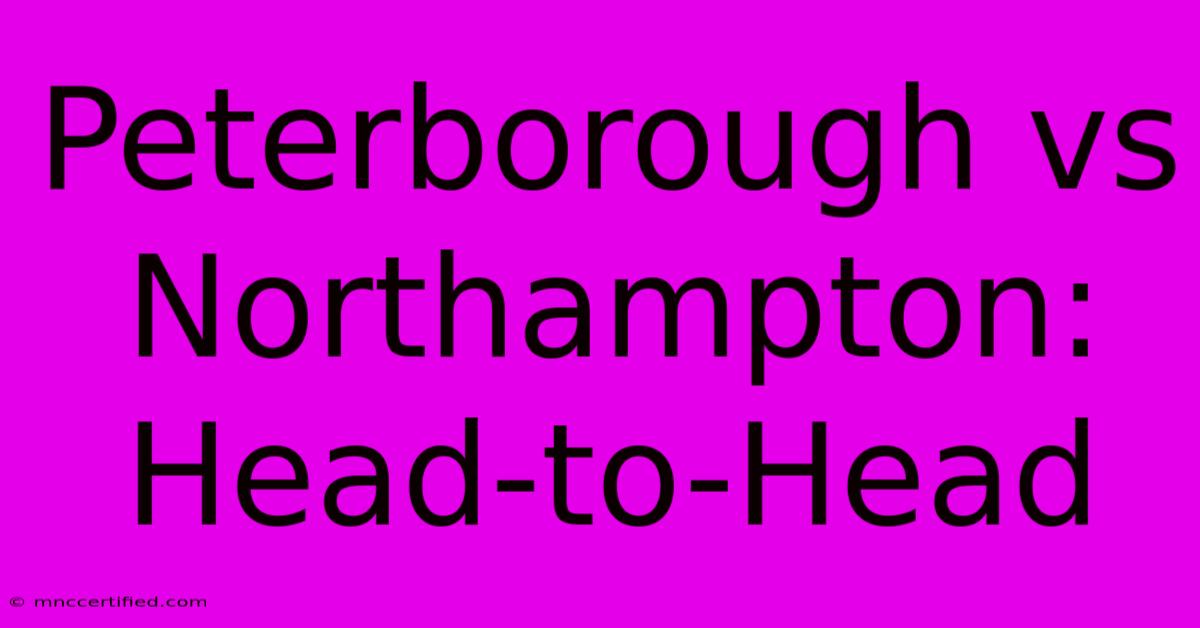 Peterborough Vs Northampton: Head-to-Head