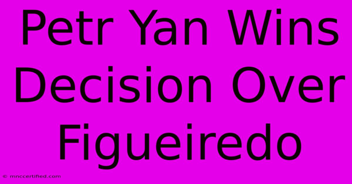 Petr Yan Wins Decision Over Figueiredo