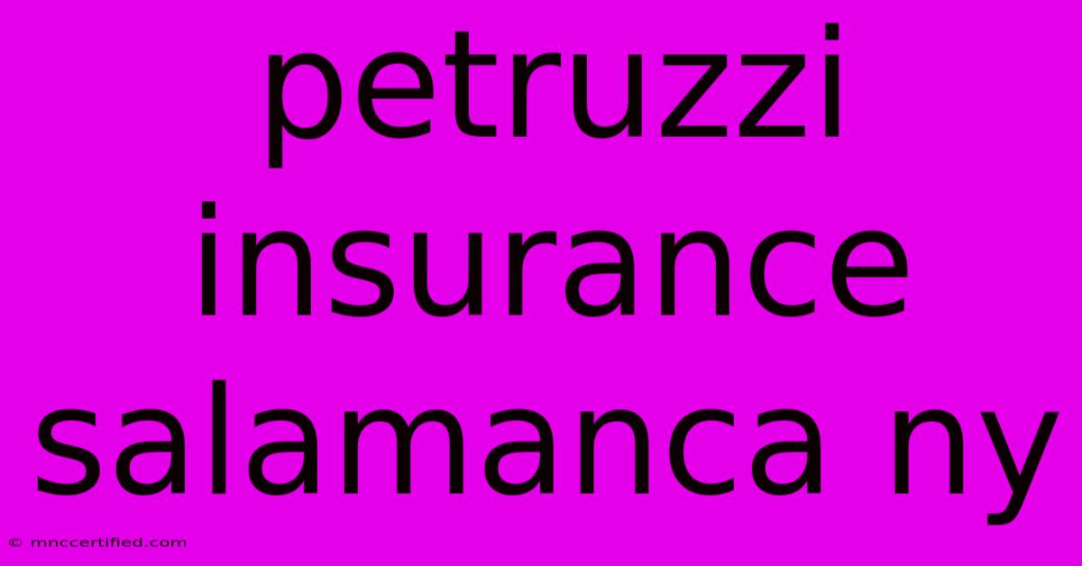 Petruzzi Insurance Salamanca Ny