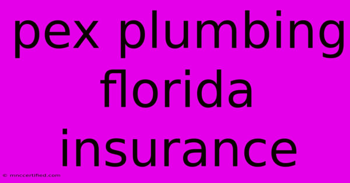 Pex Plumbing Florida Insurance