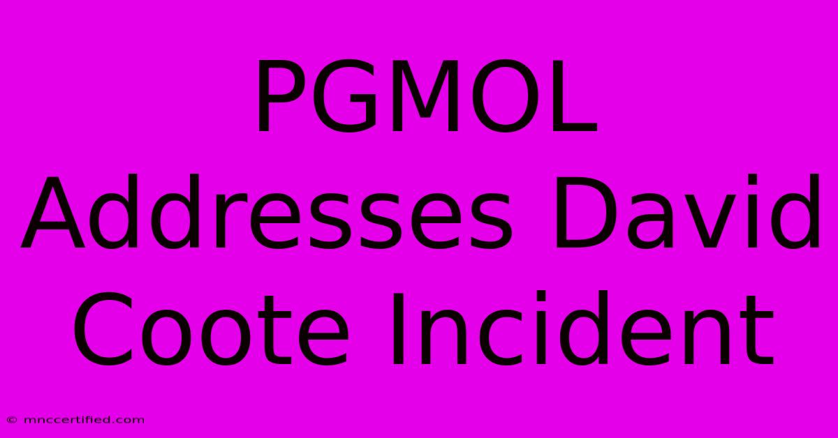 PGMOL Addresses David Coote Incident