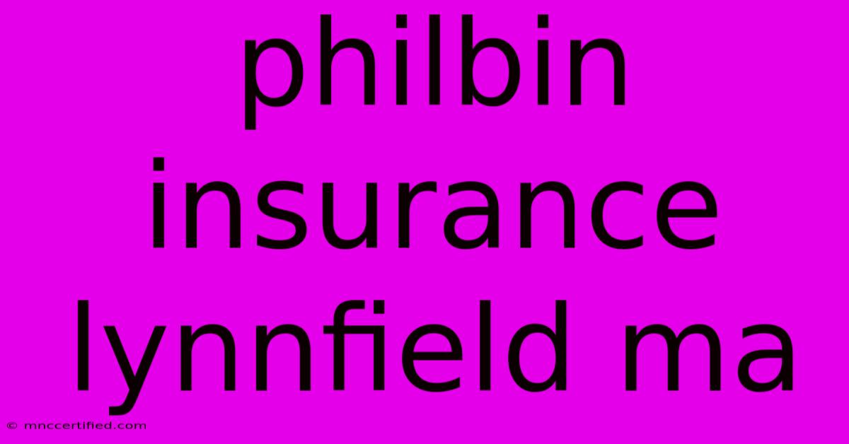 Philbin Insurance Lynnfield Ma