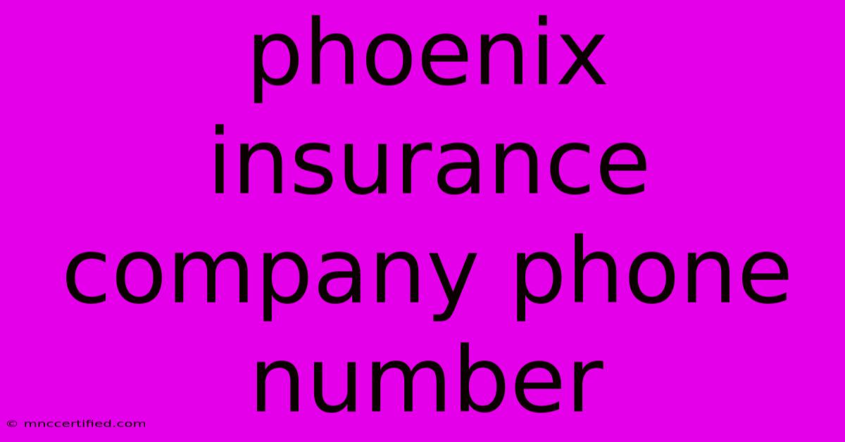 Phoenix Insurance Company Phone Number