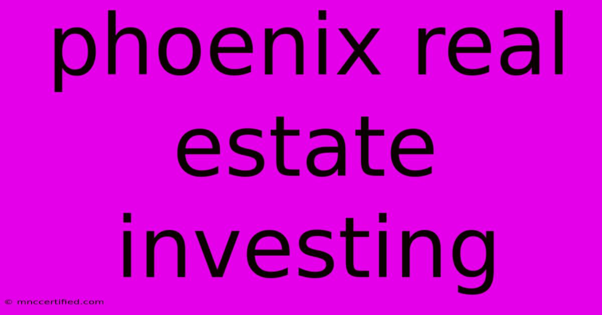 Phoenix Real Estate Investing